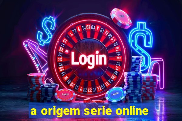 a origem serie online