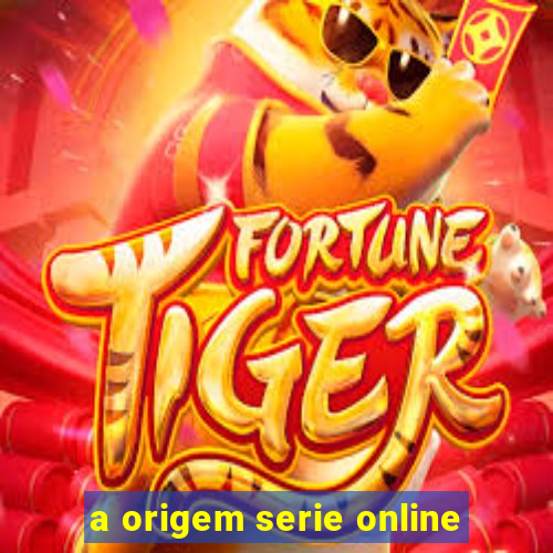 a origem serie online