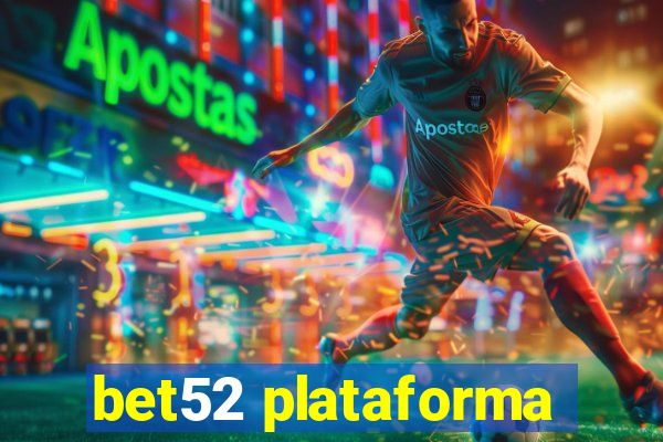 bet52 plataforma