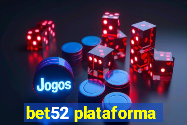 bet52 plataforma