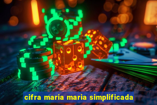 cifra maria maria simplificada