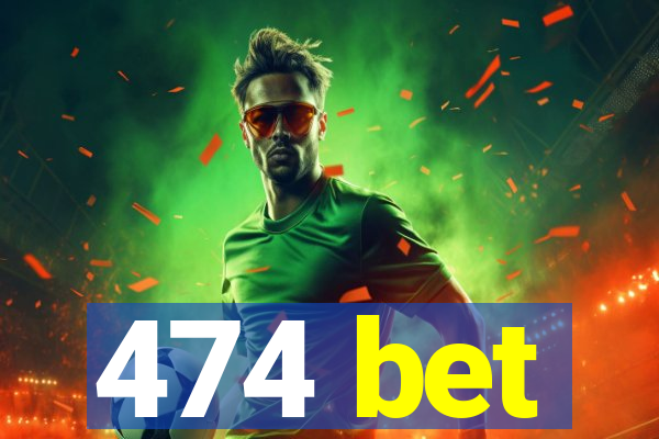 474 bet