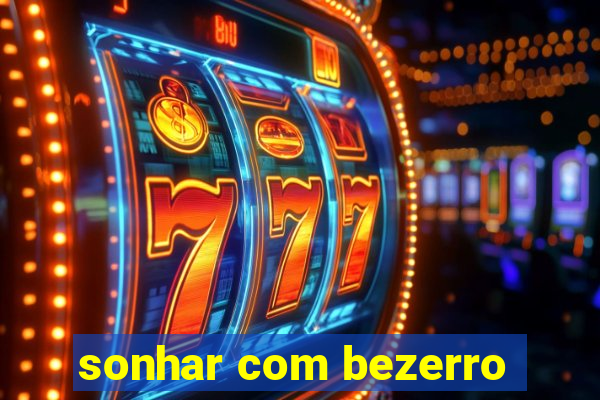 sonhar com bezerro