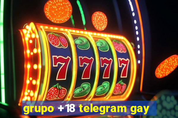 grupo +18 telegram gay