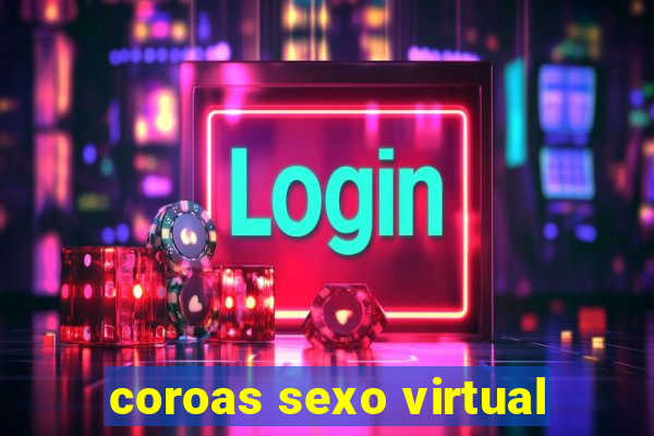 coroas sexo virtual