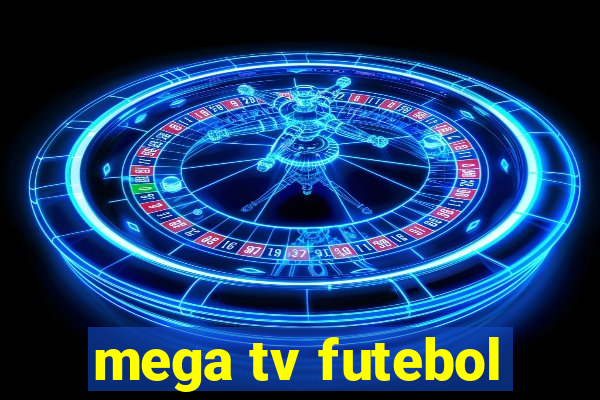 mega tv futebol