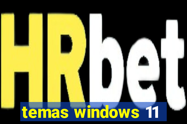 temas windows 11