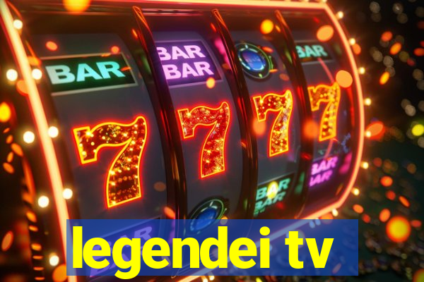 legendei tv