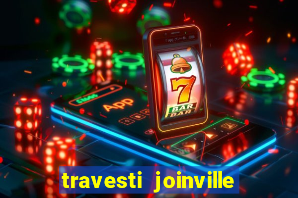 travesti joinville vila nova