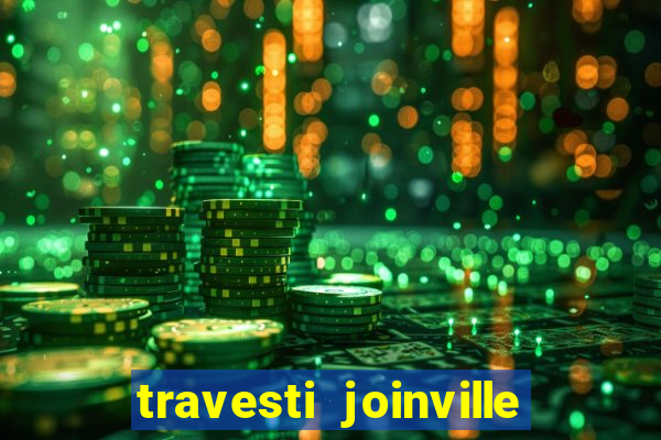 travesti joinville vila nova