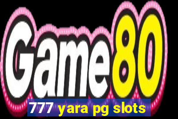 777 yara pg slots