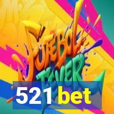 521 bet