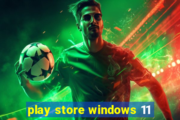 play store windows 11