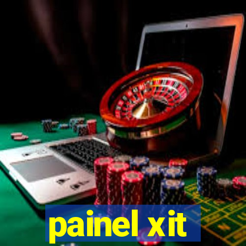 painel xit