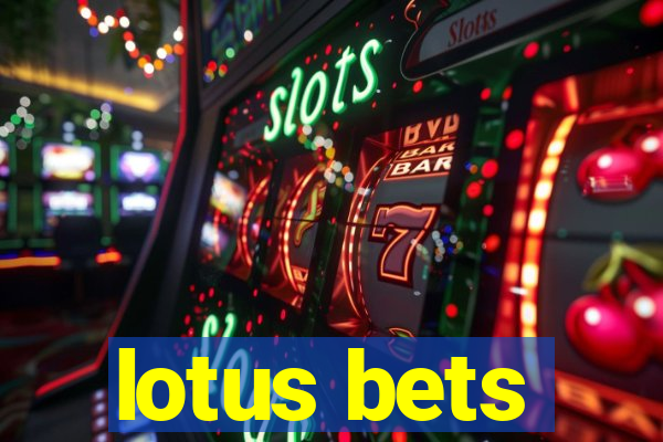 lotus bets