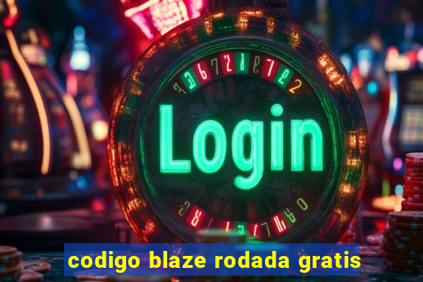 codigo blaze rodada gratis