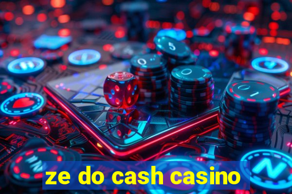 ze do cash casino