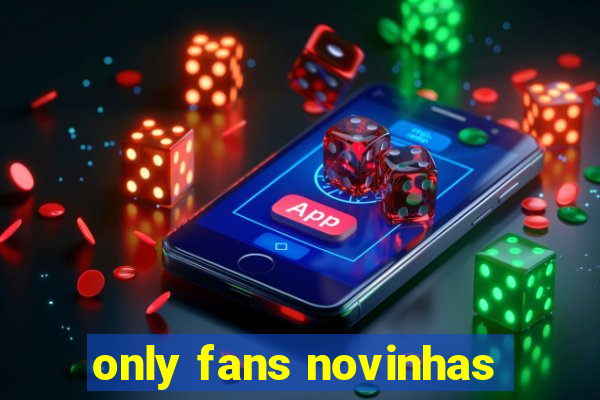 only fans novinhas