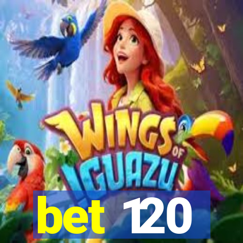 bet 120