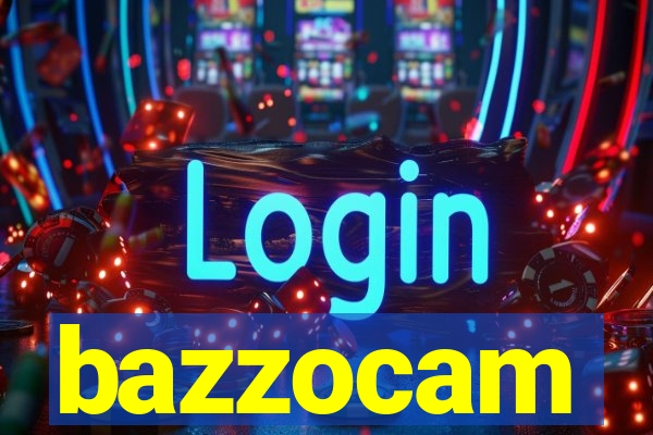 bazzocam