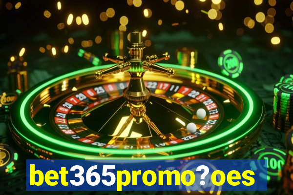 bet365promo?oes