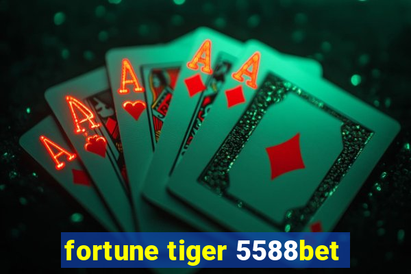 fortune tiger 5588bet