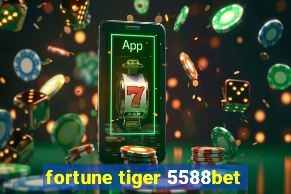 fortune tiger 5588bet