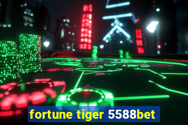 fortune tiger 5588bet