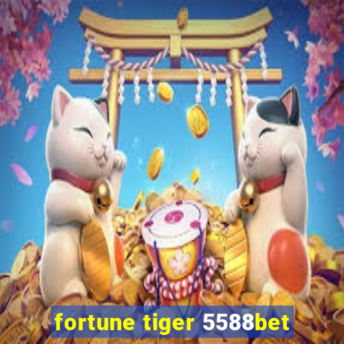 fortune tiger 5588bet