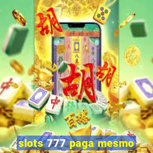 slots 777 paga mesmo