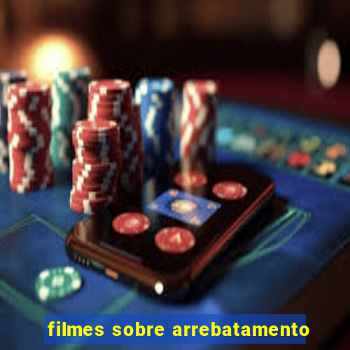 filmes sobre arrebatamento