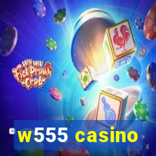 w555 casino