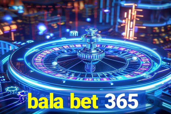 bala bet 365