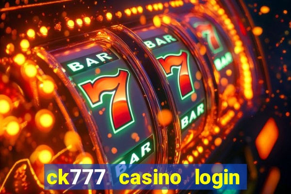 ck777 casino login register mobile