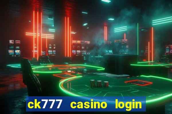 ck777 casino login register mobile