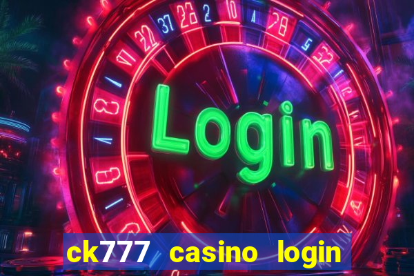 ck777 casino login register mobile