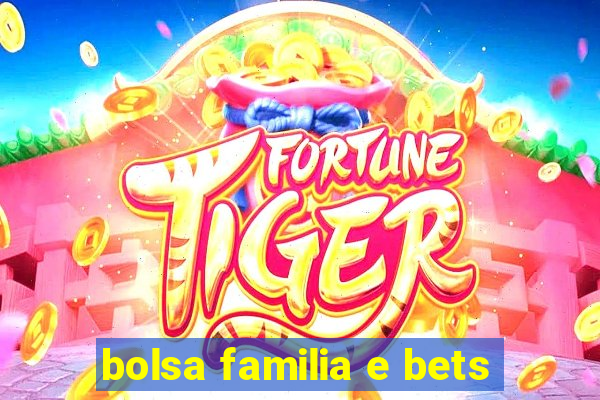 bolsa familia e bets