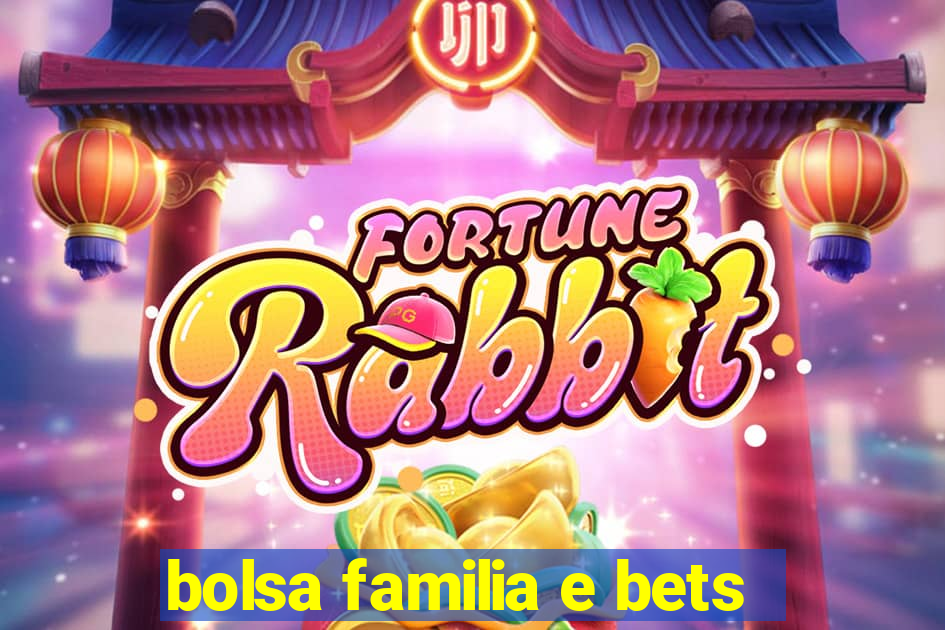 bolsa familia e bets