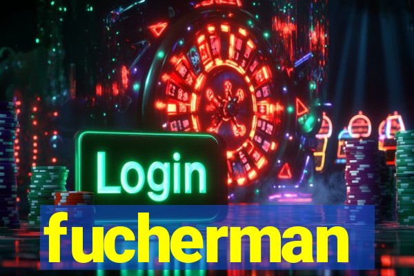 fucherman