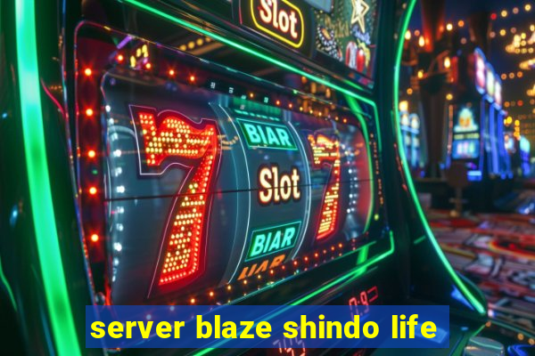 server blaze shindo life