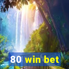 80 win bet