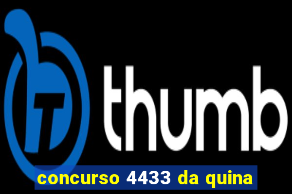 concurso 4433 da quina