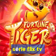 série flix tv