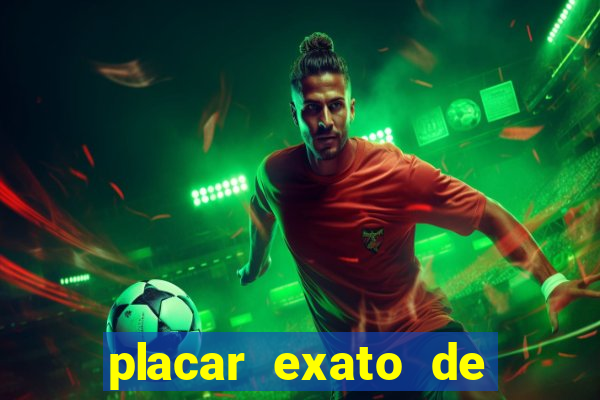 placar exato de jogos de hoje