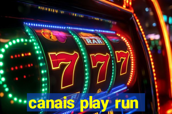 canais play run