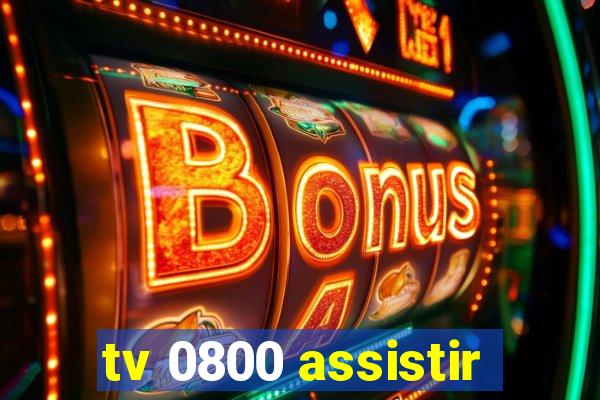 tv 0800 assistir