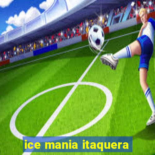 ice mania itaquera