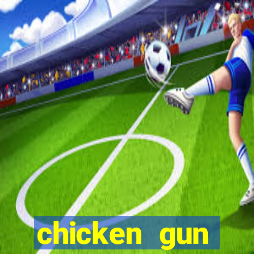 chicken gun dinheiro infinito