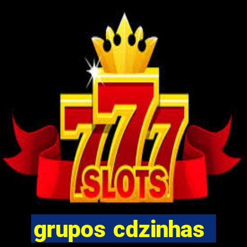 grupos cdzinhas