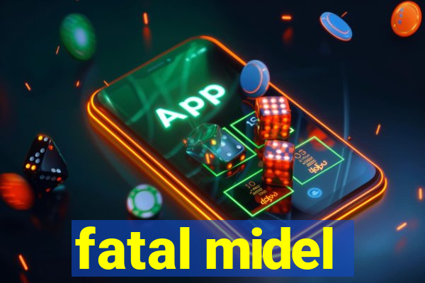 fatal midel